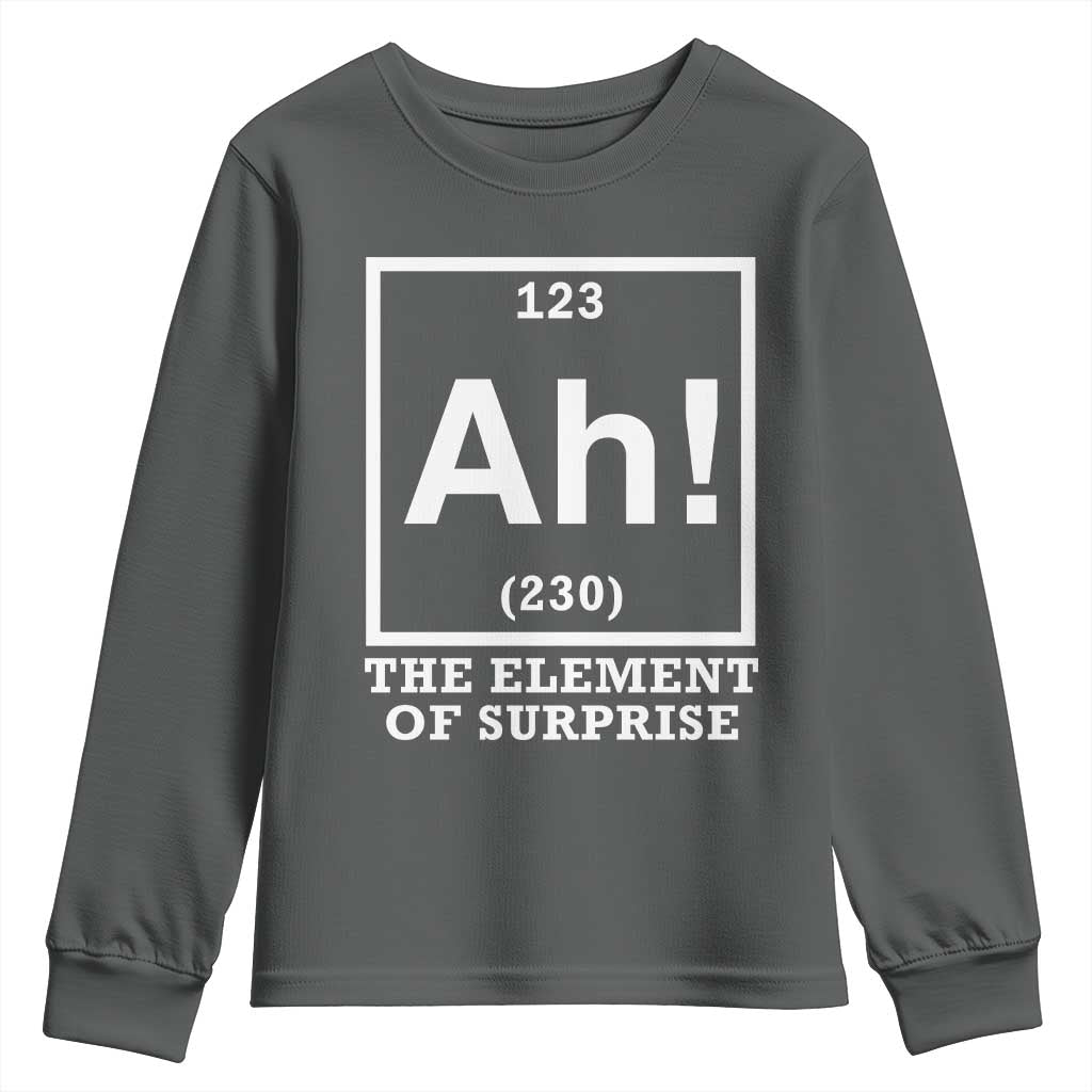 Ah The Element Of Surprise Youth Sweatshirt Funny Chemistry Science Pun TS11 Dark Heather Print Your Wear