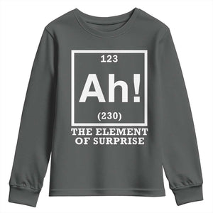 Ah The Element Of Surprise Youth Sweatshirt Funny Chemistry Science Pun TS11 Dark Heather Print Your Wear