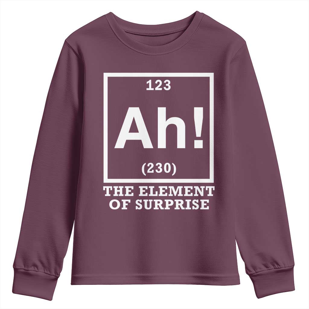 Ah The Element Of Surprise Youth Sweatshirt Funny Chemistry Science Pun TS11 Maroon Print Your Wear