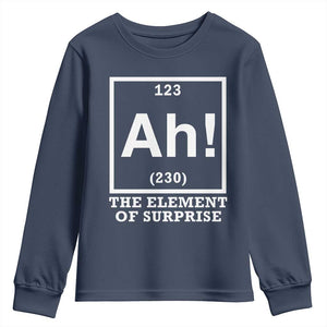 Ah The Element Of Surprise Youth Sweatshirt Funny Chemistry Science Pun TS11 Navy Print Your Wear