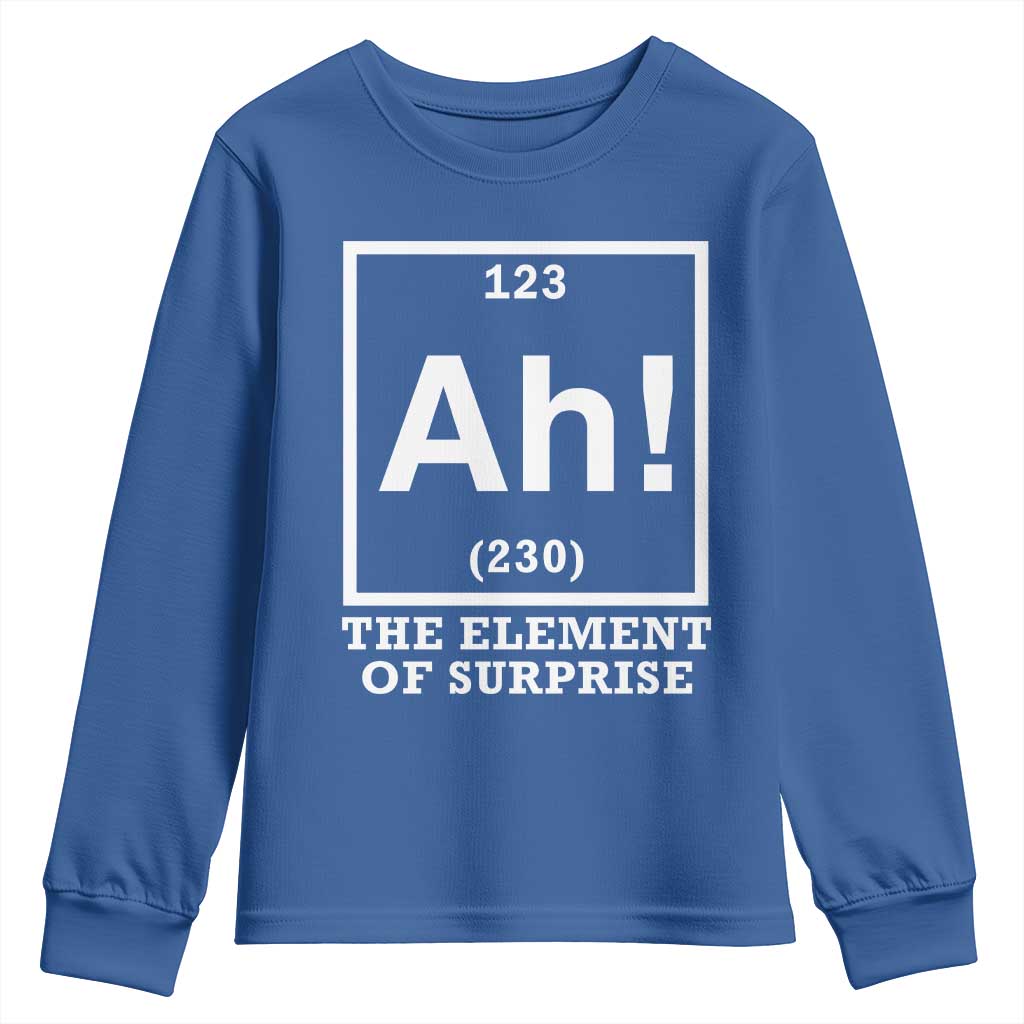 Ah The Element Of Surprise Youth Sweatshirt Funny Chemistry Science Pun TS11 Royal Blue Print Your Wear