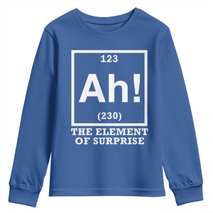 Ah The Element Of Surprise Youth Sweatshirt Funny Chemistry Science Pun TS11 Royal Blue Print Your Wear
