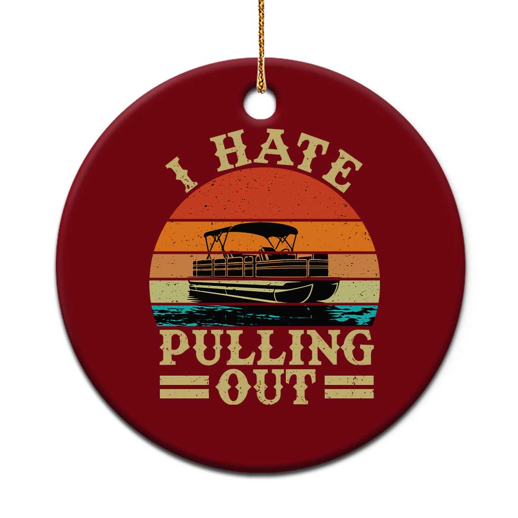 Funny Boating Boat Captain Ceramic Ornament I Hate Pulling Out Vintage Retro TS11 1pc Red Print Your Wear