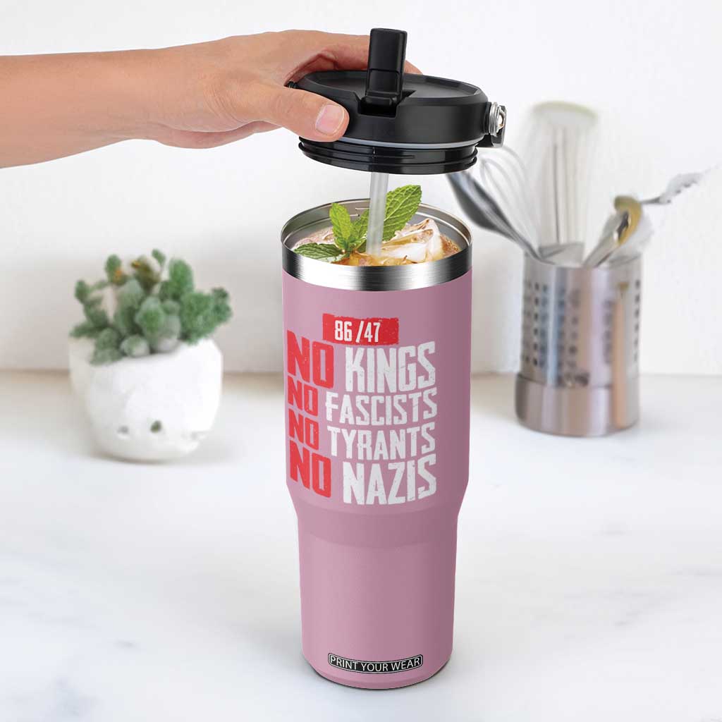 No Kings No Fascists No Tyrants No Nazis 8647 Flip Straw Tumbler TS11 One Size: 30 oz Light Pink Print Your Wear