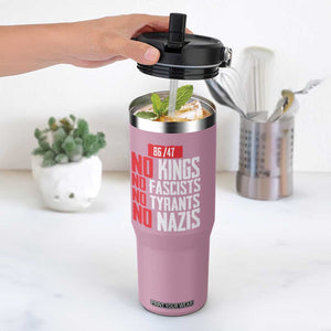 No Kings No Fascists No Tyrants No Nazis 8647 Flip Straw Tumbler TS11 One Size: 30 oz Light Pink Print Your Wear