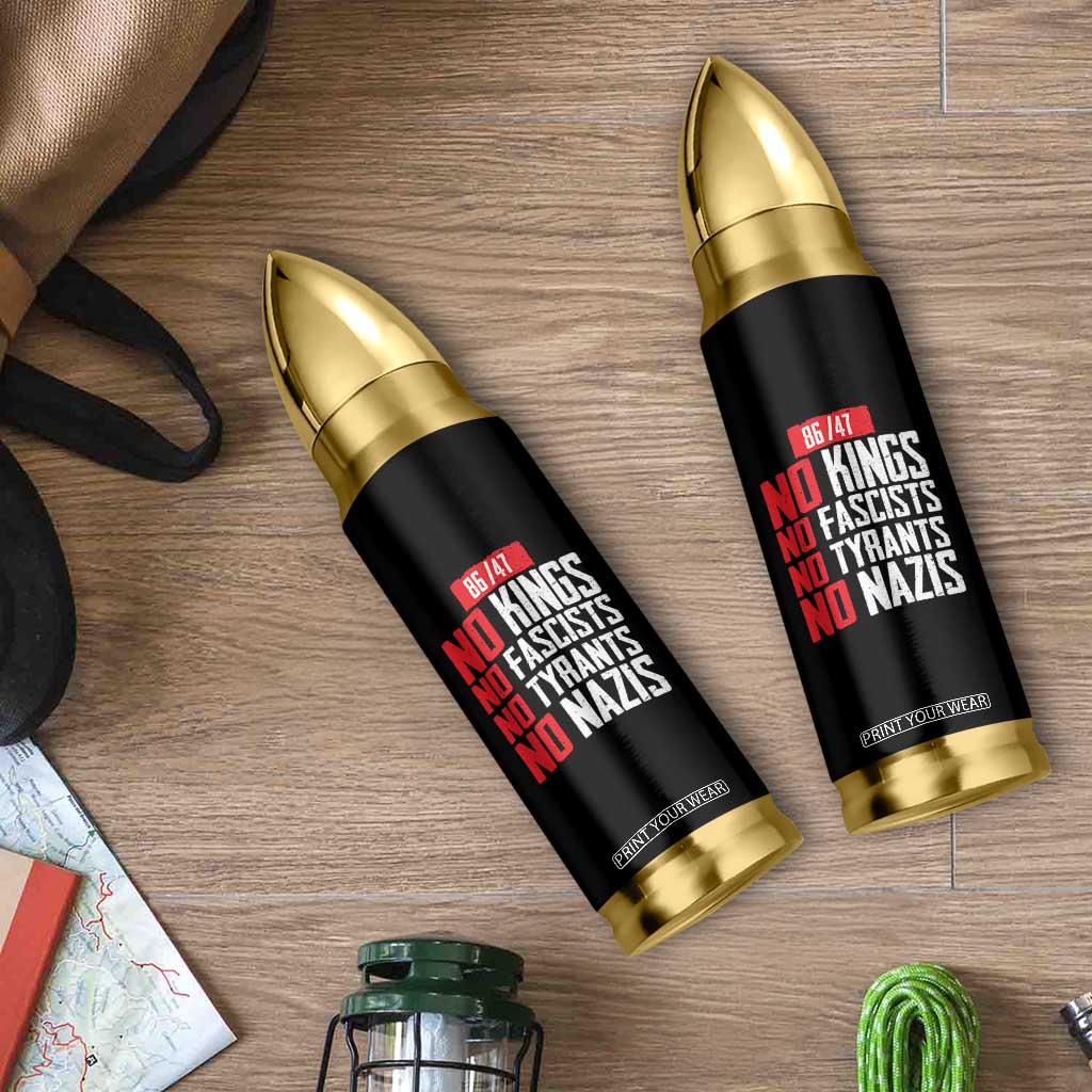 No Kings No Fascists No Tyrants No Nazis 8647 Bullet Tumbler TS11 Print Your Wear