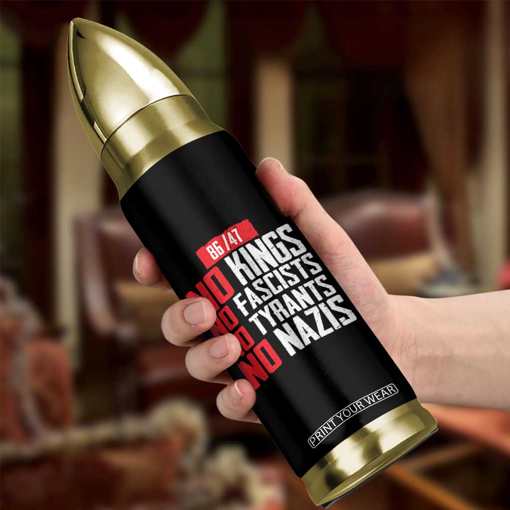No Kings No Fascists No Tyrants No Nazis 8647 Bullet Tumbler TS11 Print Your Wear