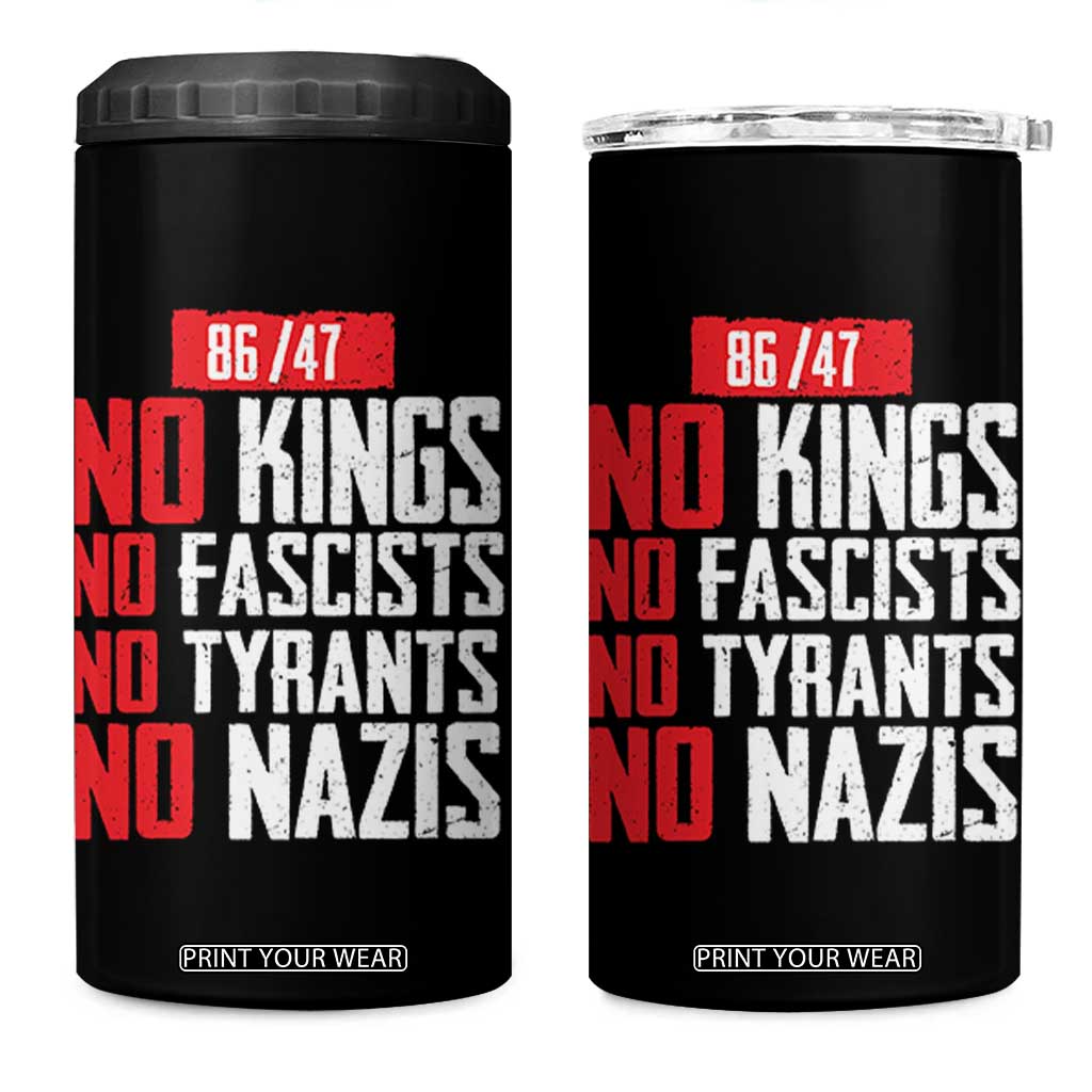 No Kings No Fascists No Tyrants No Nazis 8647 4 in 1 Can Cooler Tumbler TS11 One Size: 16 oz Black Print Your Wear
