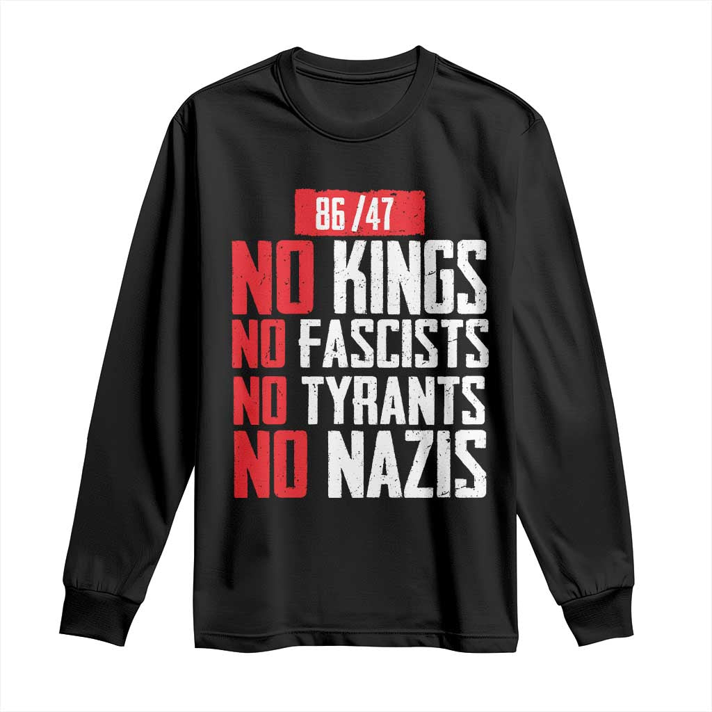 No Kings No Fascists No Tyrants No Nazis 8647 Long Sleeve Shirt TS11 Black Print Your Wear
