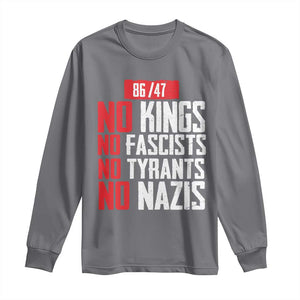 No Kings No Fascists No Tyrants No Nazis 8647 Long Sleeve Shirt TS11 Charcoal Print Your Wear