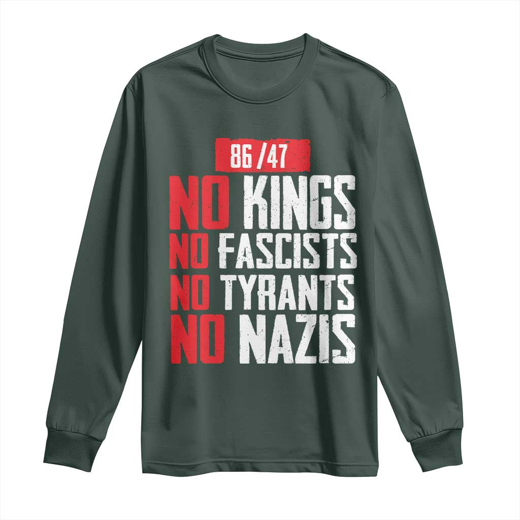 No Kings No Fascists No Tyrants No Nazis 8647 Long Sleeve Shirt TS11 Dark Forest Green Print Your Wear