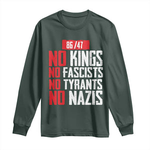 No Kings No Fascists No Tyrants No Nazis 8647 Long Sleeve Shirt TS11 Dark Forest Green Print Your Wear