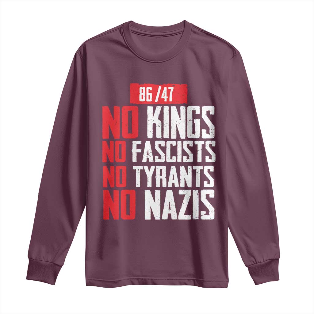 No Kings No Fascists No Tyrants No Nazis 8647 Long Sleeve Shirt TS11 Maroon Print Your Wear