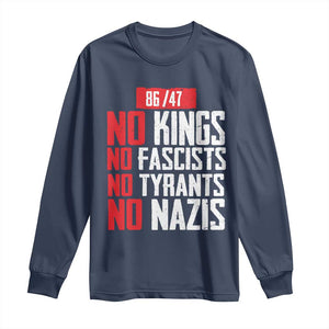 No Kings No Fascists No Tyrants No Nazis 8647 Long Sleeve Shirt TS11 Navy Print Your Wear