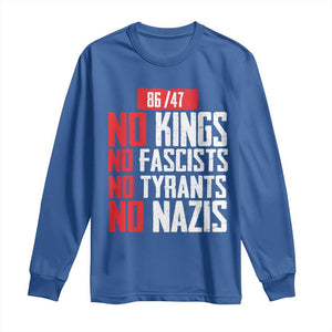 No Kings No Fascists No Tyrants No Nazis 8647 Long Sleeve Shirt TS11 Royal Blue Print Your Wear