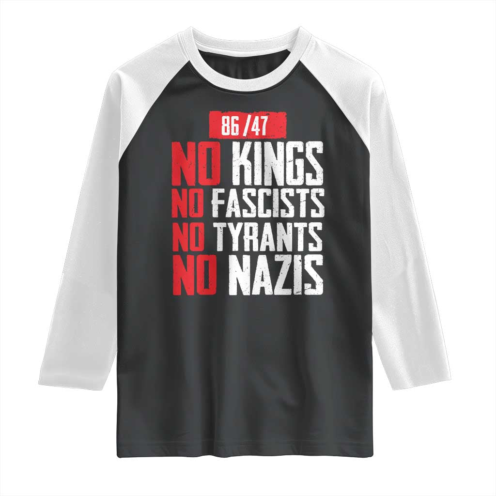No Kings No Fascists No Tyrants No Nazis 8647 Raglan Shirt TS11 Black White Print Your Wear
