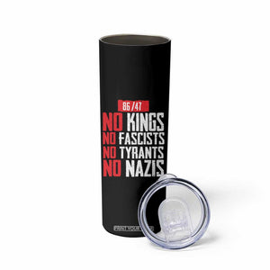 No Kings No Fascists No Tyrants No Nazis 8647 Skinny Tumbler TS11 Print Your Wear