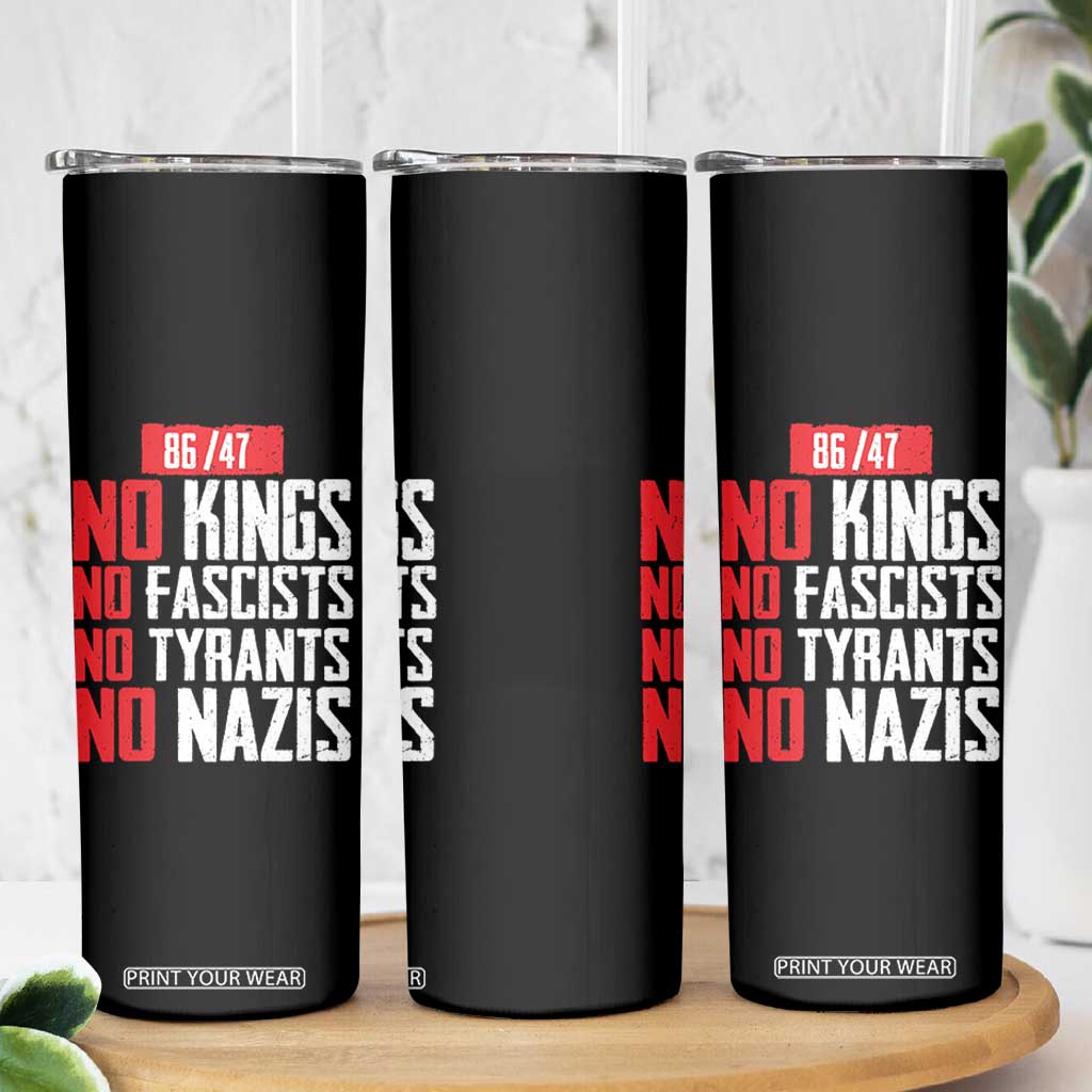 No Kings No Fascists No Tyrants No Nazis 8647 Skinny Tumbler TS11 Print Your Wear