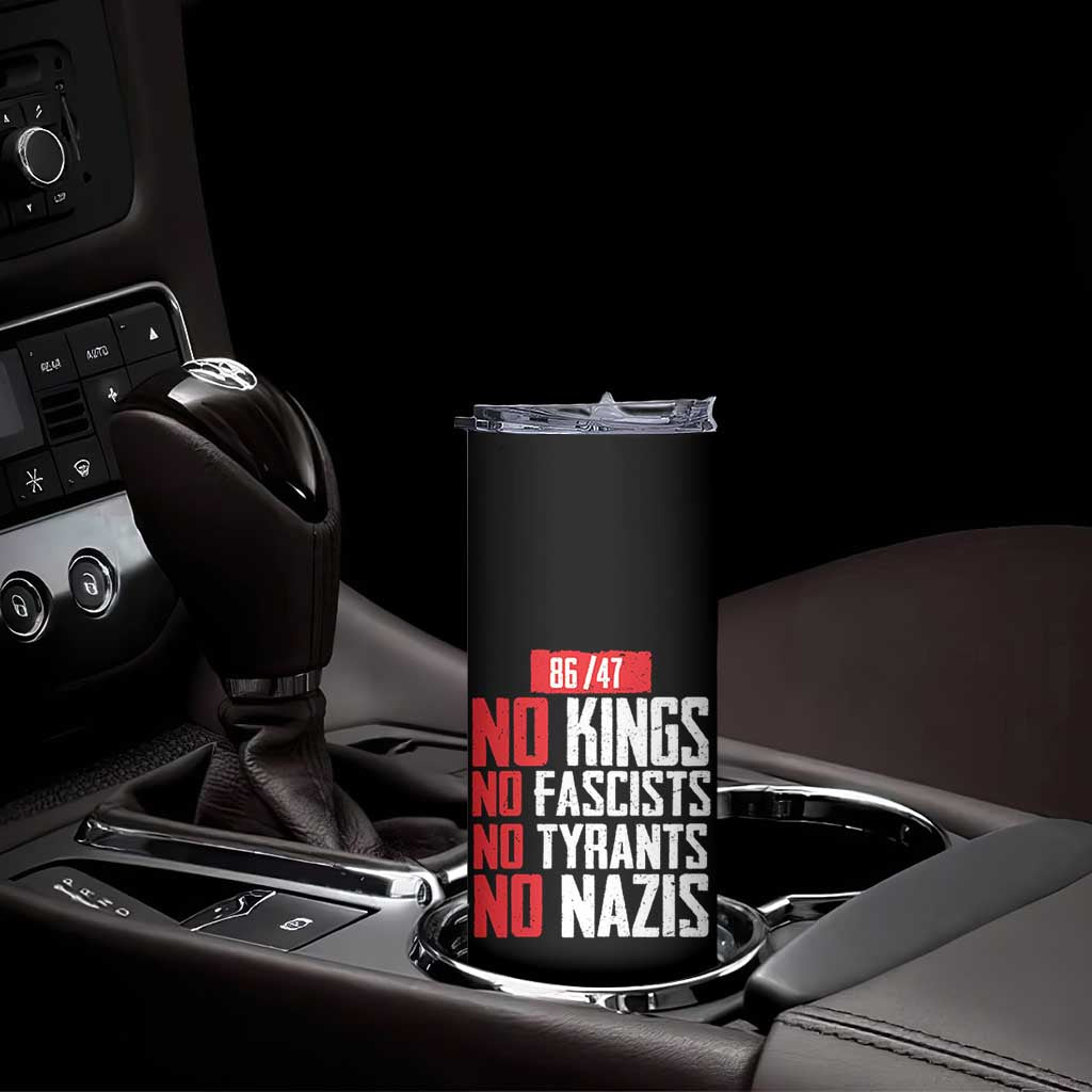No Kings No Fascists No Tyrants No Nazis 8647 Skinny Tumbler TS11 Print Your Wear