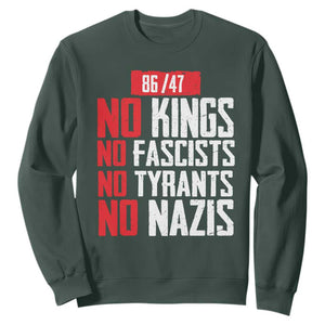 No Kings No Fascists No Tyrants No Nazis 8647 Sweatshirt TS11 Dark Forest Green Print Your Wear