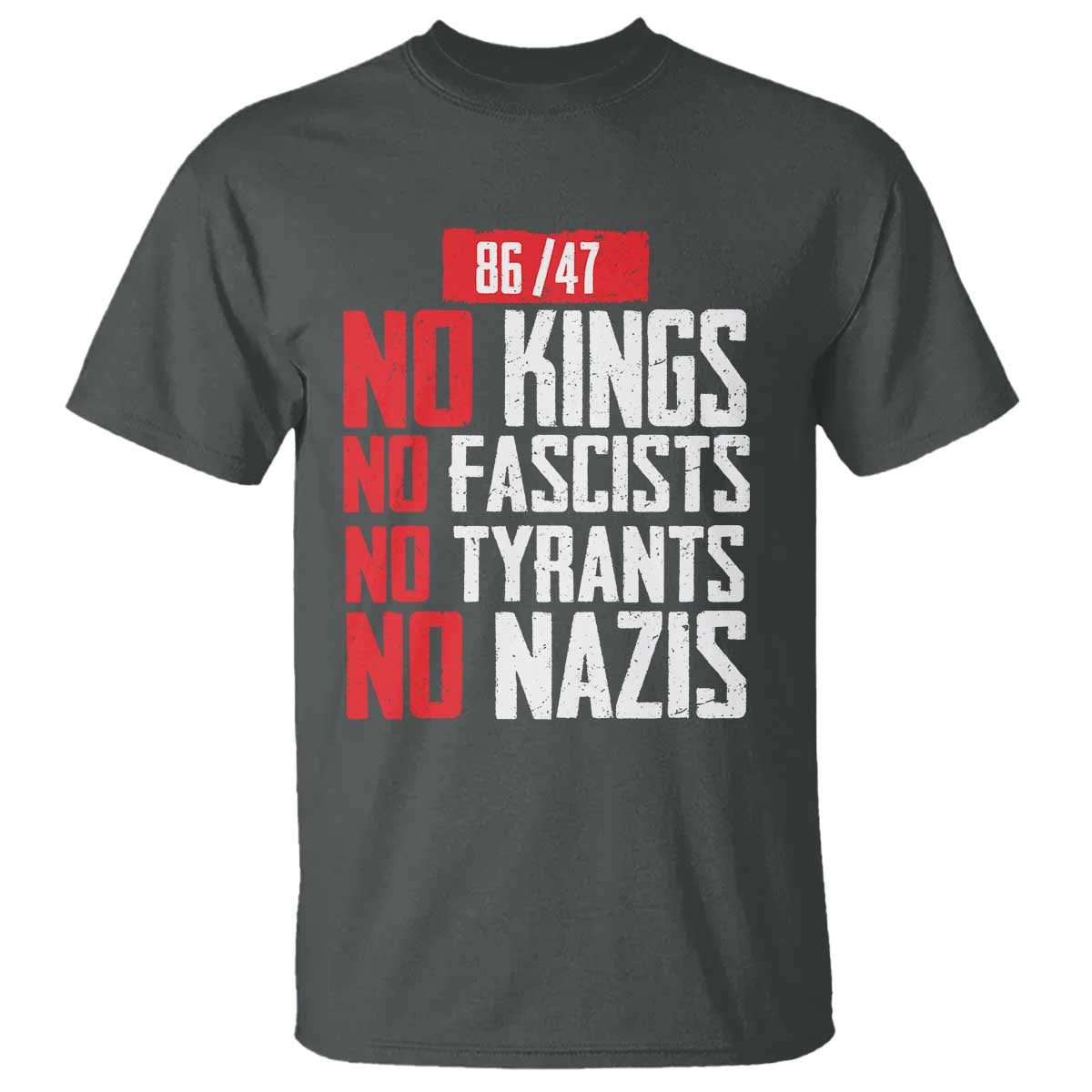 No Kings No Fascists No Tyrants No Nazis 8647 T Shirt TS11 Dark Heather Print Your Wear