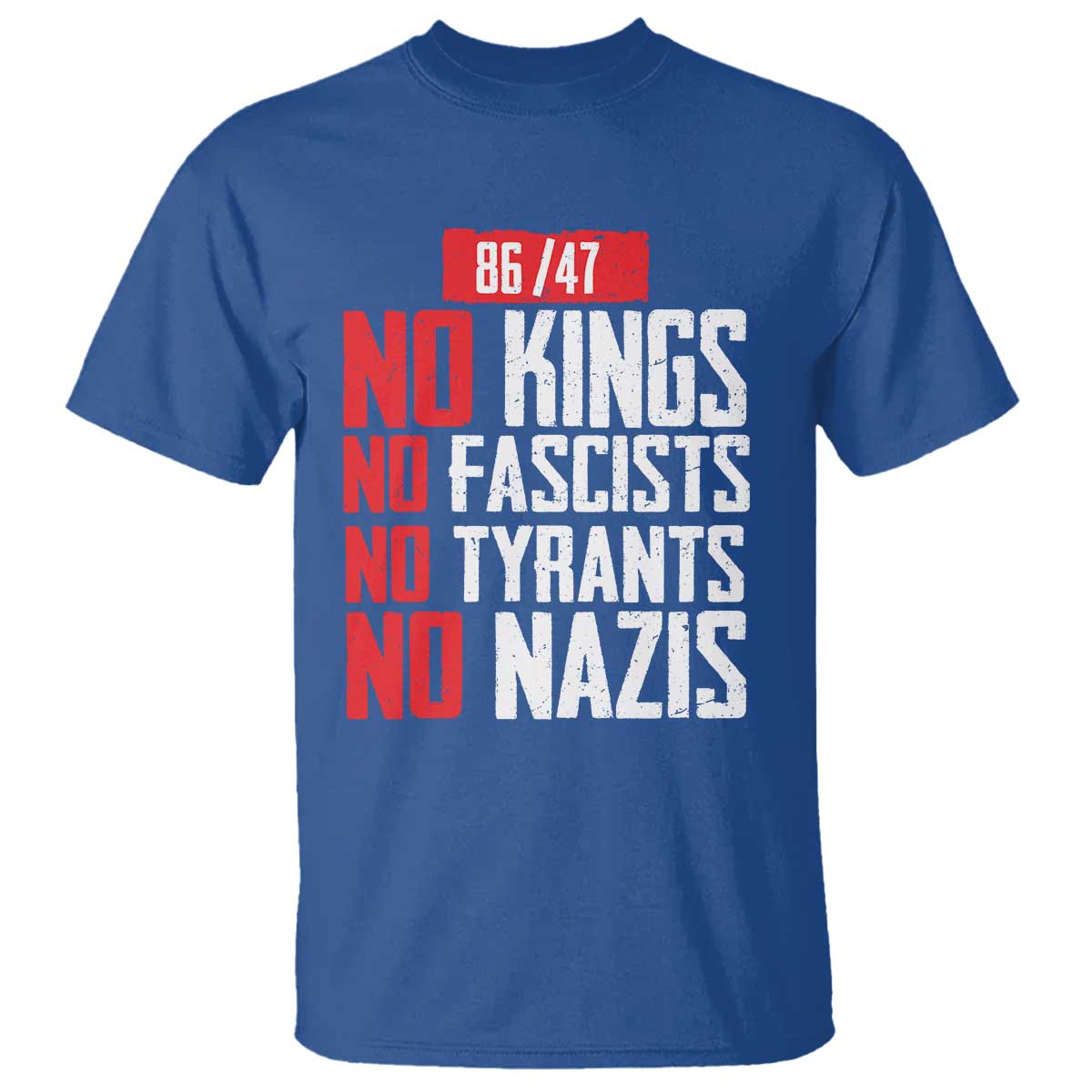 No Kings No Fascists No Tyrants No Nazis 8647 T Shirt TS11 Royal Blue Print Your Wear