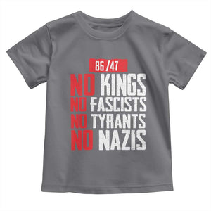No Kings No Fascists No Tyrants No Nazis 8647 Toddler T Shirt TS11 Charcoal Print Your Wear