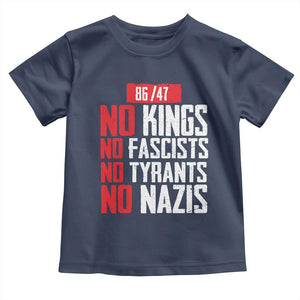 No Kings No Fascists No Tyrants No Nazis 8647 Toddler T Shirt TS11 Navy Print Your Wear