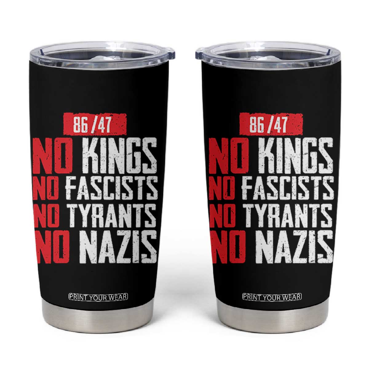 No Kings No Fascists No Tyrants No Nazis 8647 Tumbler Cup TS11 Black Print Your Wear