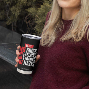 No Kings No Fascists No Tyrants No Nazis 8647 Tumbler Cup TS11 Print Your Wear