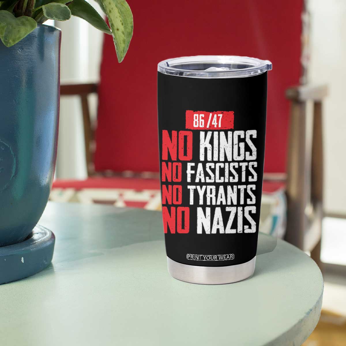 No Kings No Fascists No Tyrants No Nazis 8647 Tumbler Cup TS11 Print Your Wear