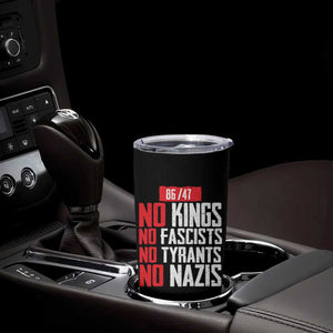 No Kings No Fascists No Tyrants No Nazis 8647 Tumbler Cup TS11 Print Your Wear