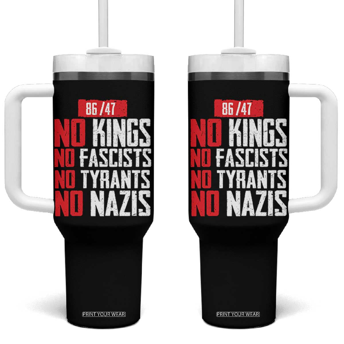 No Kings No Fascists No Tyrants No Nazis 8647 Tumbler With Handle TS11 One Size: 40 oz Black Print Your Wear