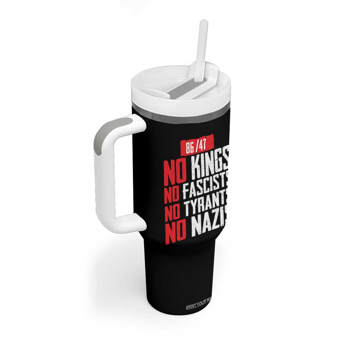 No Kings No Fascists No Tyrants No Nazis 8647 Tumbler With Handle TS11 Print Your Wear