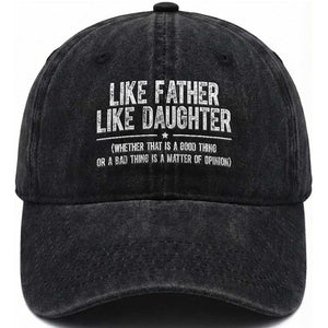 Funny Like Father Like Daughter Whether That Is A Good Thing Washed Cotton Baseball Cap Girl Dad Fathers Day TS11 Print Your Wear