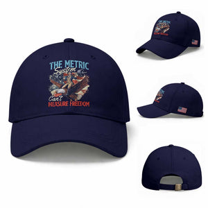 Funny The Metric System Can't Measure Freedom 4th Of July Baseball Cap TS11 Baseball Cap Universal Fit Dark Blue Print Your Wear