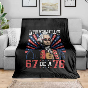 George Washington 67 Meme Throw Blanket In The World Full Of 67 Be A 76