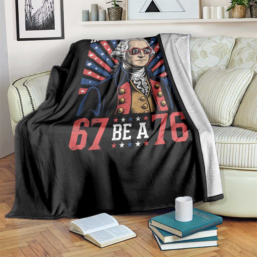 George Washington 67 Meme Throw Blanket In The World Full Of 67 Be A 76