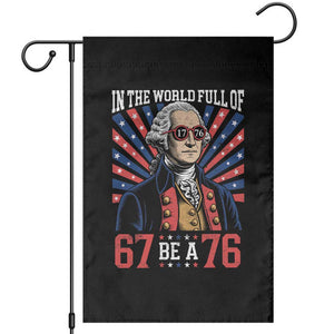George Washington 67 Meme Garden Flag In The World Full Of 67 Be A 76