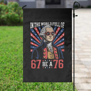 George Washington 67 Meme Garden Flag In The World Full Of 67 Be A 76