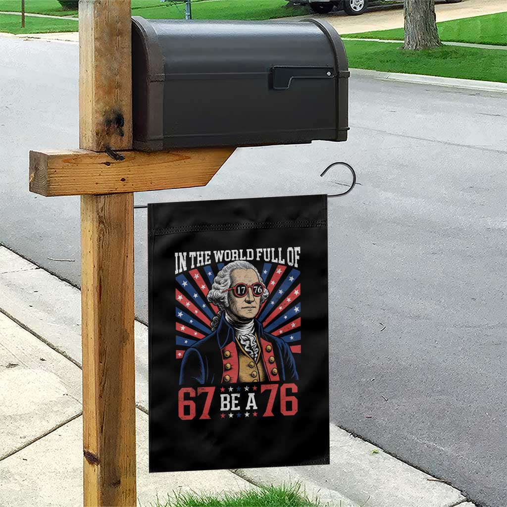 George Washington 67 Meme Garden Flag In The World Full Of 67 Be A 76