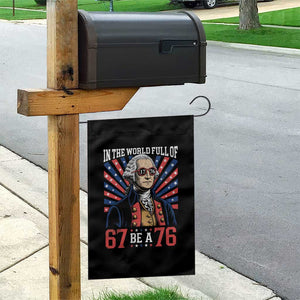 George Washington 67 Meme Garden Flag In The World Full Of 67 Be A 76