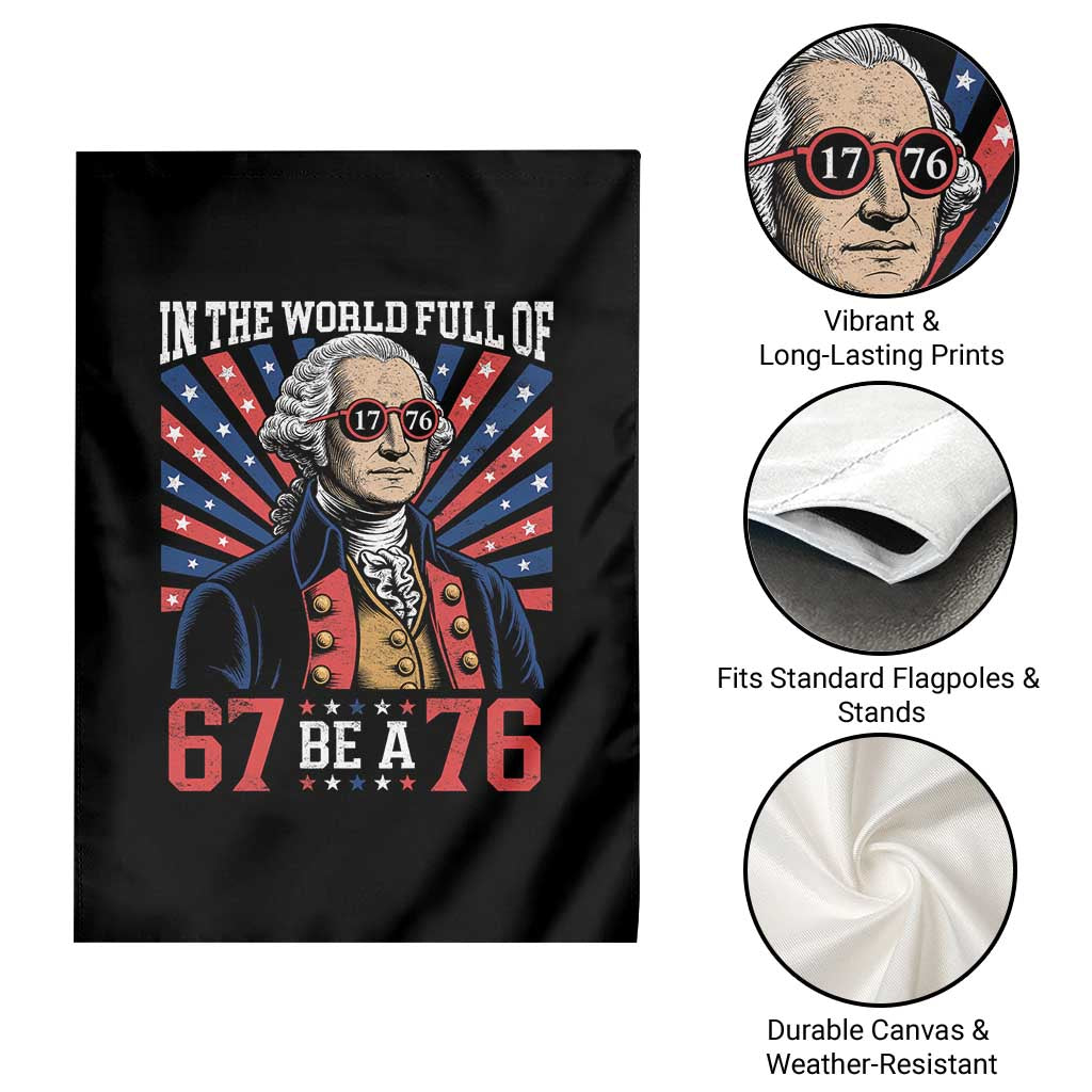 George Washington 67 Meme Garden Flag In The World Full Of 67 Be A 76