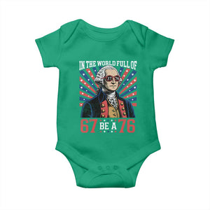 George Washington 67 Meme Baby Onesie In The World Full Of 67 Be A 76