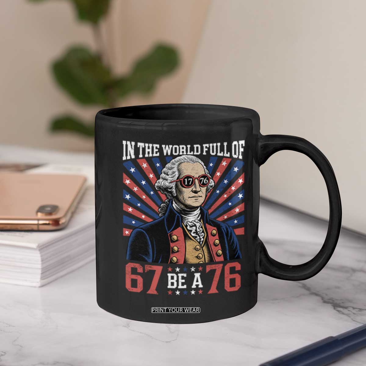 George Washington 67 Meme Coffee Mug In The World Full Of 67 Be A 76