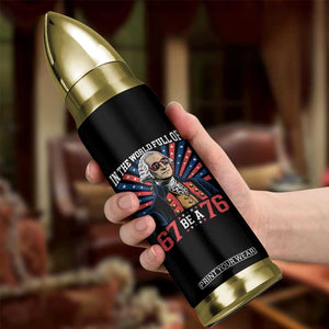 George Washington 67 Meme Bullet Tumbler In The World Full Of 67 Be A 76