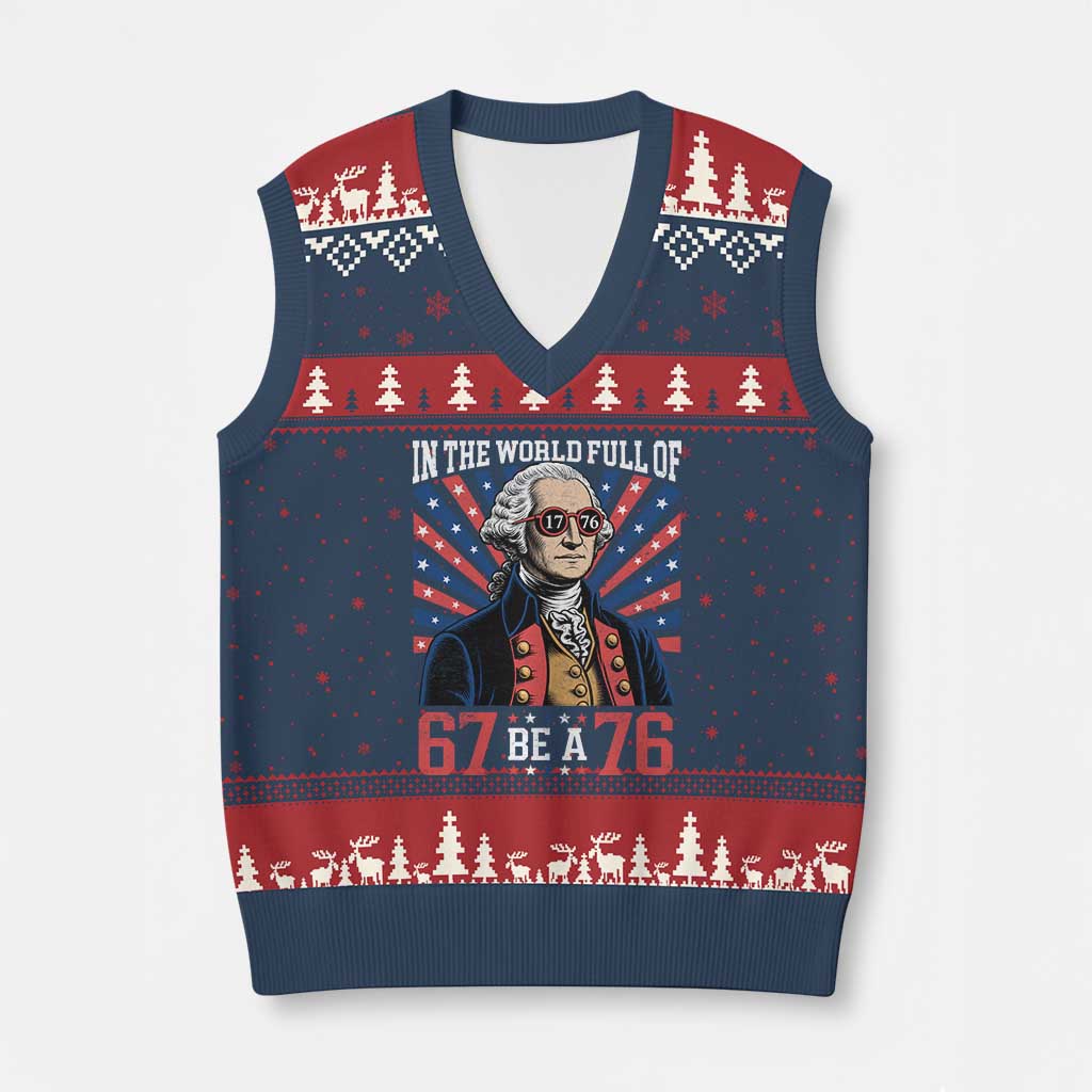 George Washington 67 Meme V-Neck Knit Sweater Vest In The World Full Of 67 Be A 76