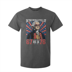 George Washington 67 Meme T Shirt For Kid In The World Full Of 67 Be A 76