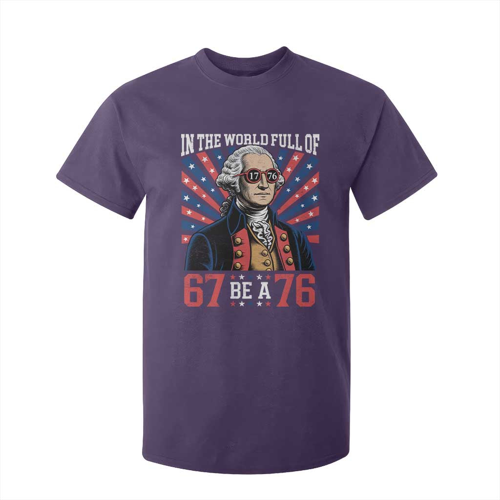 George Washington 67 Meme T Shirt For Kid In The World Full Of 67 Be A 76