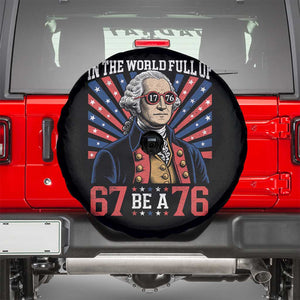 George Washington 67 Meme Spare Tire Cover In The World Full Of 67 Be A 76